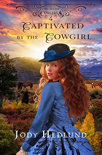Book cover for "Captivated by the Cowgirl" by Jody Hedlund