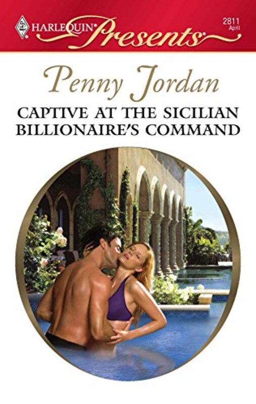 Book cover for "Captive At The Sicilian Billionaire's Command" by Penny Jordan