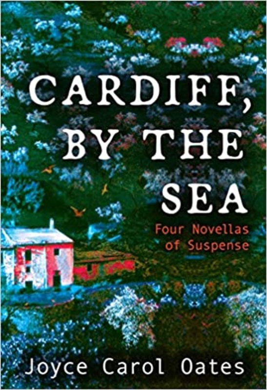Book cover for "Cardiff, by the Sea" by Joyce Carol Oates