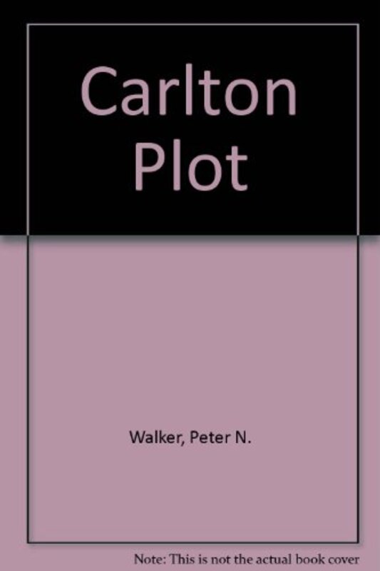 Book cover for "Carlton Plot" by Peter N Walker