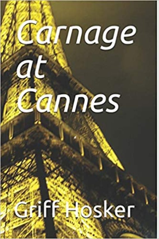 Book cover for "Carnage at Cannes" by Griff Hosker