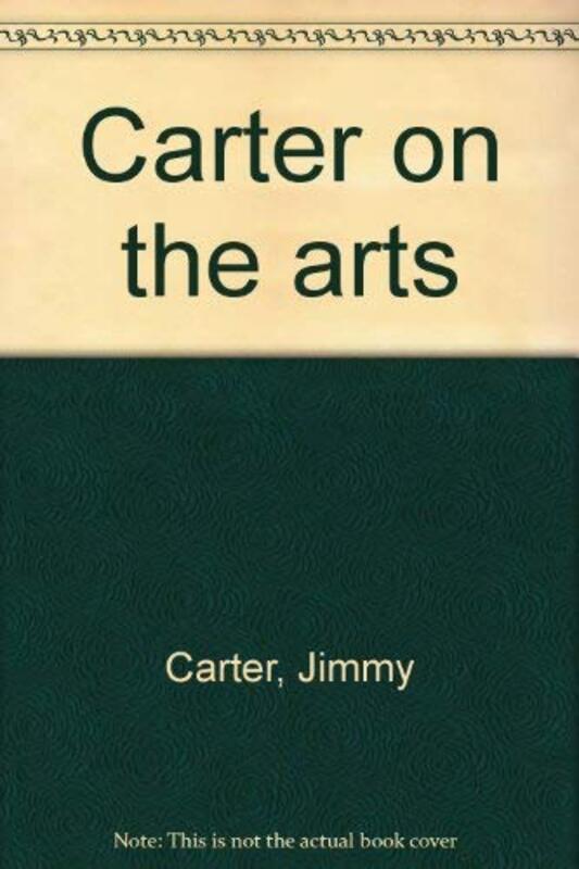 Book cover for "Carter On The Arts" by Jimmy Carter