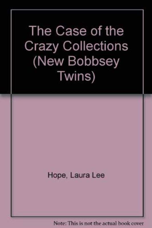 Book cover for "Case of the Crazy Collections" by Laura Lee Hope