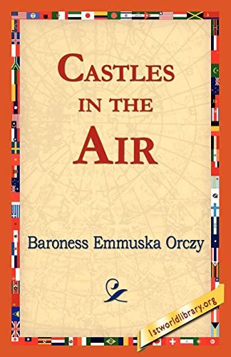 Book cover for "Castles in the Air" by Baroness Orczy