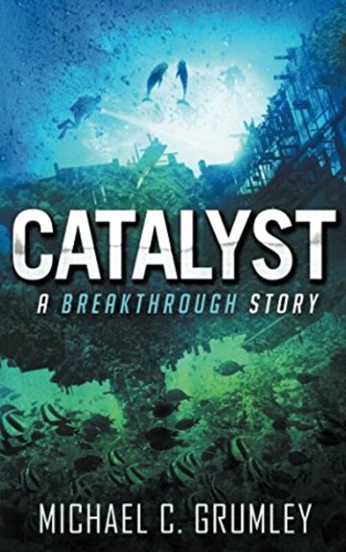 Book cover for "Catalyst" by Michael C Grumley