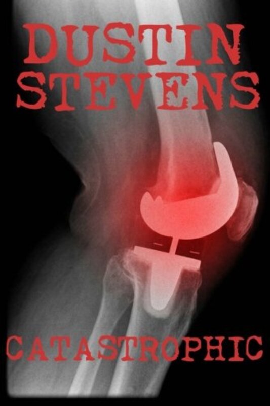 Book cover for "Catastrophic" by Dustin Stevens