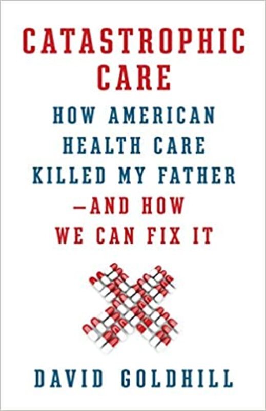 Book cover for "Catastrophic Care" by David Goldhill