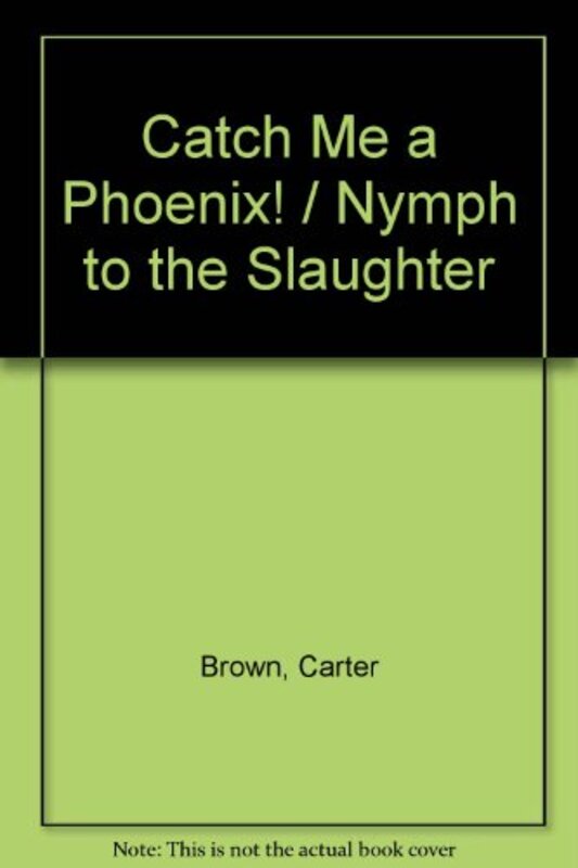 Book cover for "Catch Me a Phoenix" by Carter Brown