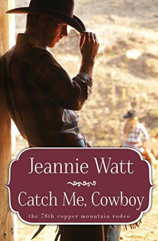 Book cover for "Catch Me, Cowboy" by Jeannie Watt