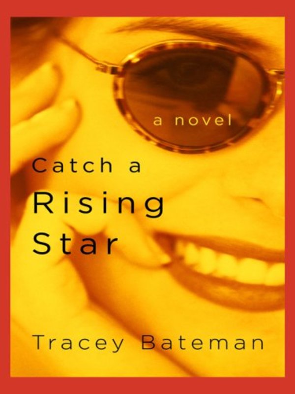 Book cover for "Catch a Rising Star" by Tracey Bateman
