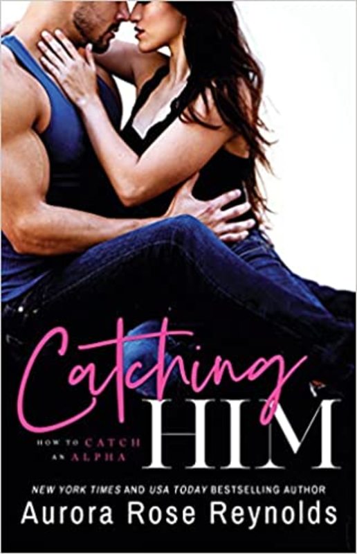 Book cover for "Catching Him" by Aurora Rose Reynolds