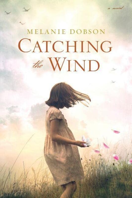 Book cover for "Catching the Wind" by Melanie Dobson