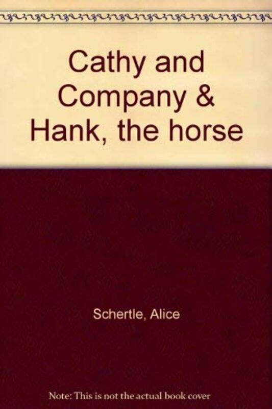Book cover for "Cathy And Company and Hank, The Horse" by Alice Schertle