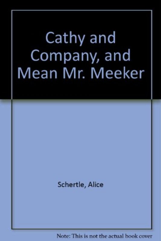 Book cover for "Cathy and Company and Mean Mr. Meeker" by Alice Schertle