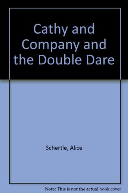 Book cover for "Cathy and Company and the Double Dare" by Alice Schertle