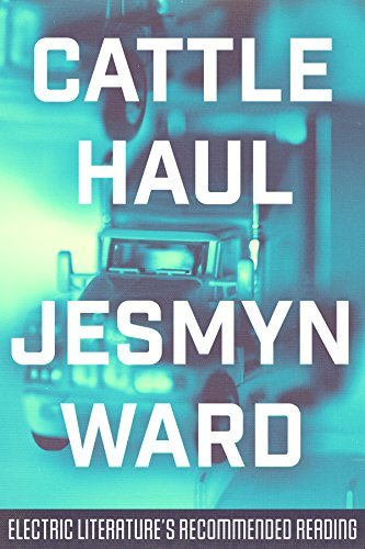 Book cover for "Cattle Haul" by Jesmyn Ward