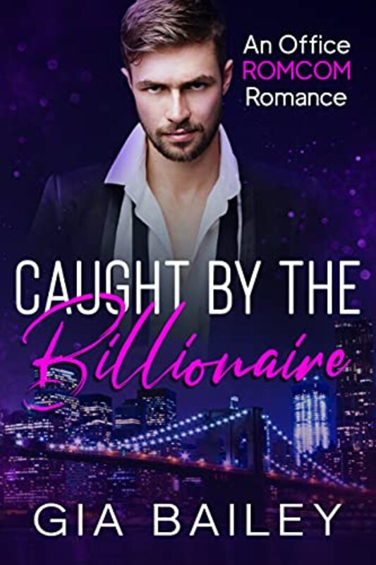Book cover for "Caught by the Billionaire" by Gia Bailey