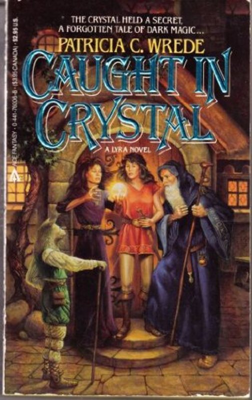 Book cover for "Caught in Crystal" by Patricia C Wrede