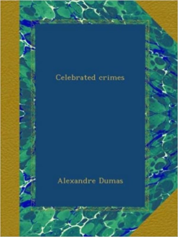 Book cover for "The Celebrated Crimes of History" by Alexandre Dumas