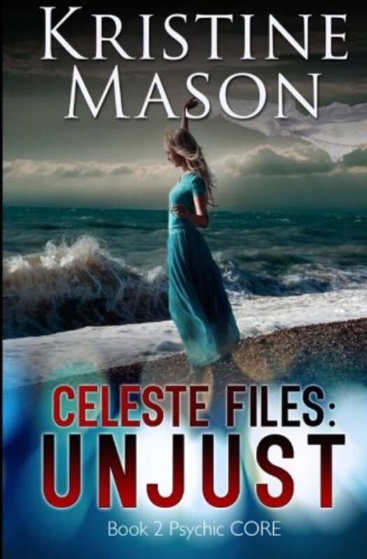Book cover for "Celeste Files: Unjust" by Kristine Mason