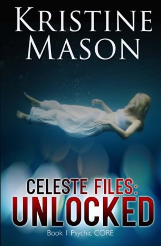 Book cover for "Celeste Files: Unlocked" by Kristine Mason