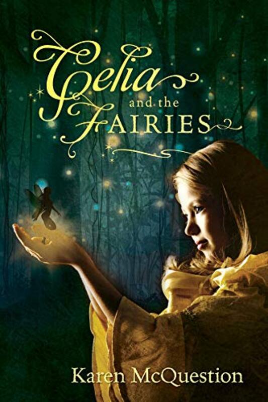 Book cover for "Celia and the Fairies" by Karen McQuestion