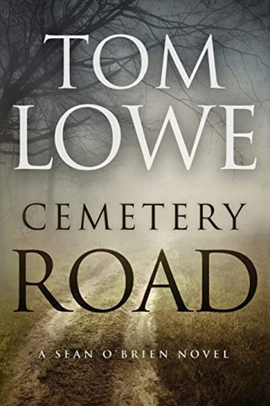 Book cover for "Cemetery Road" by Tom Lowe