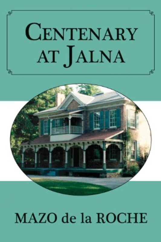 Book cover for "Centenary at Jalna" by Mazo de la Roche