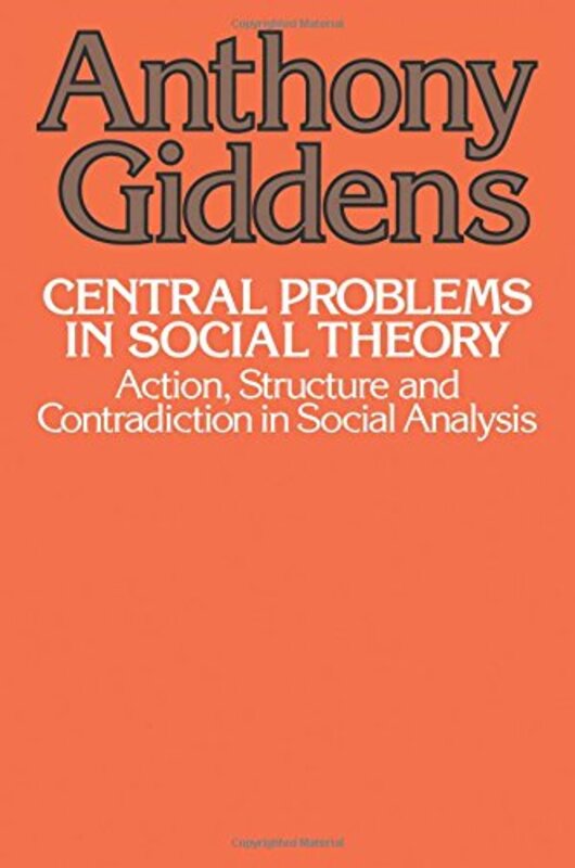 Book cover for "Central Problems in Social Theory: Action, Structure, and Contradiction in Social Analysis" by Anthony Giddens