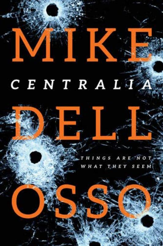 Book cover for "Centralia" by Mike Dellosso