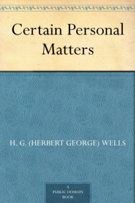 Book cover for "Certain Personal Matters" by HG Wells