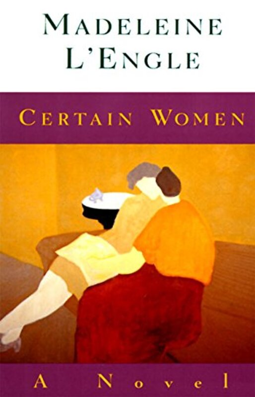 Book cover for "Certain Women" by Madeleine L'Engle