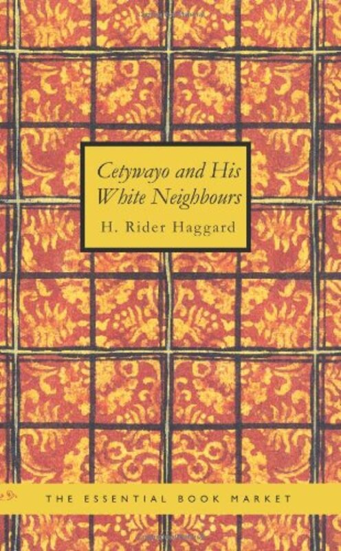 Book cover for "Cetywayo and His White Neighbours" by H Rider Haggard