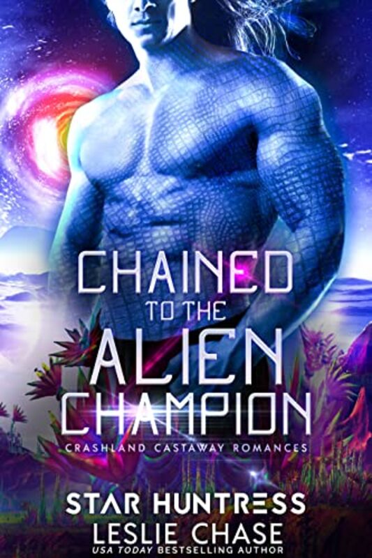 Book cover for "Chained to the Alien Champion" by Starr Huntress