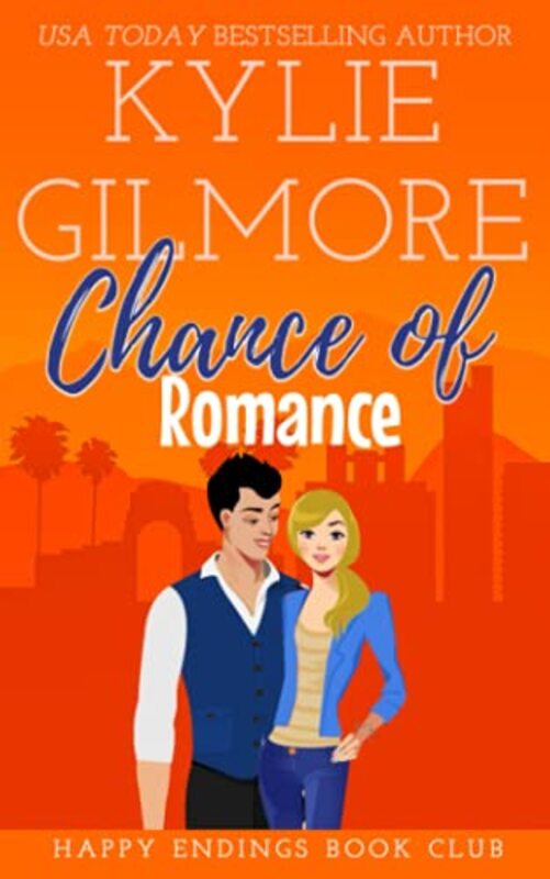 Book cover for "Chance of Romance" by Kylie Gilmore