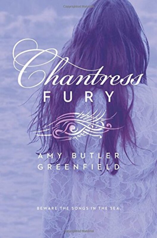 Book cover for "Chantress Fury" by Amy Butler Greenfield