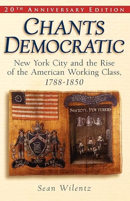 Book cover for "Chants Democratic" by Sean Wilentz