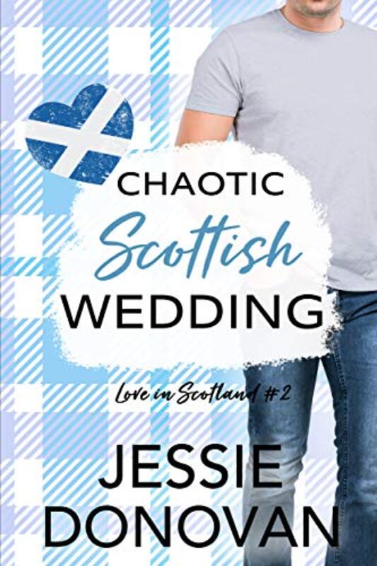 Book cover for "Chaotic Scottish Wedding" by Jessie Donovan