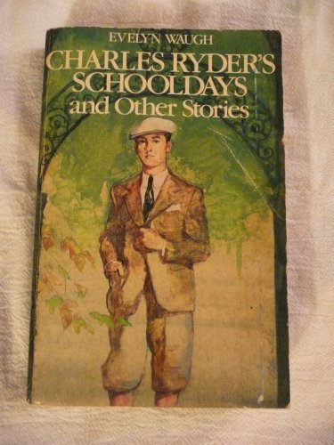 Book cover for "Charles Ryder's Schooldays and Other Stories" by Evelyn Waugh