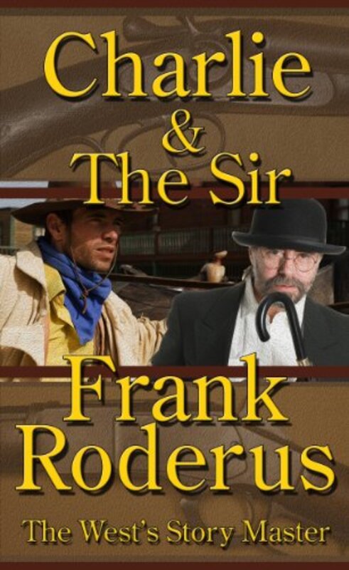 Book cover for "Charlie and the Sir" by Frank Roderus