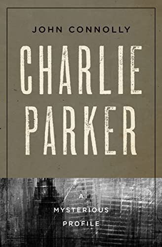 Book cover for "Charlie Parker" by John Connolly