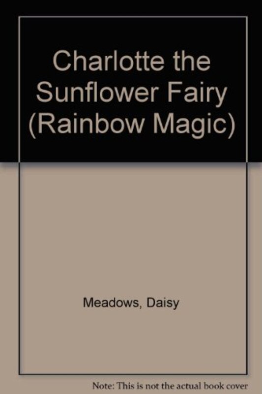 Book cover for "Charlotte the Sunflower Fairy" by Daisy Meadows