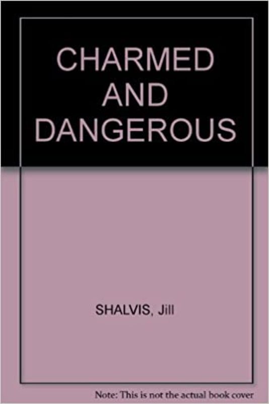 Book cover for "Charmed and Dangerous" by Jill Shalvis