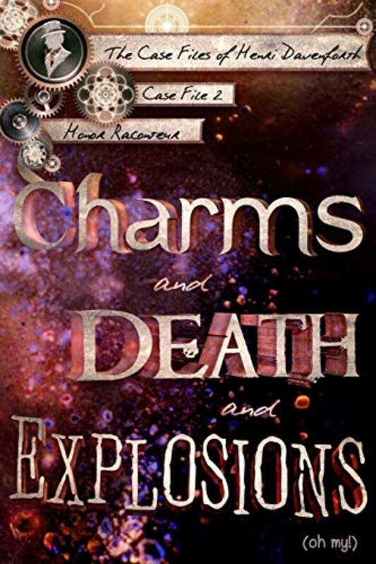 Book cover for "Charms and Death and Explosions" by Honor Raconteur