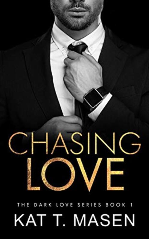 Book cover for "Chasing Love / Into the Darkness" by Kat T Masen