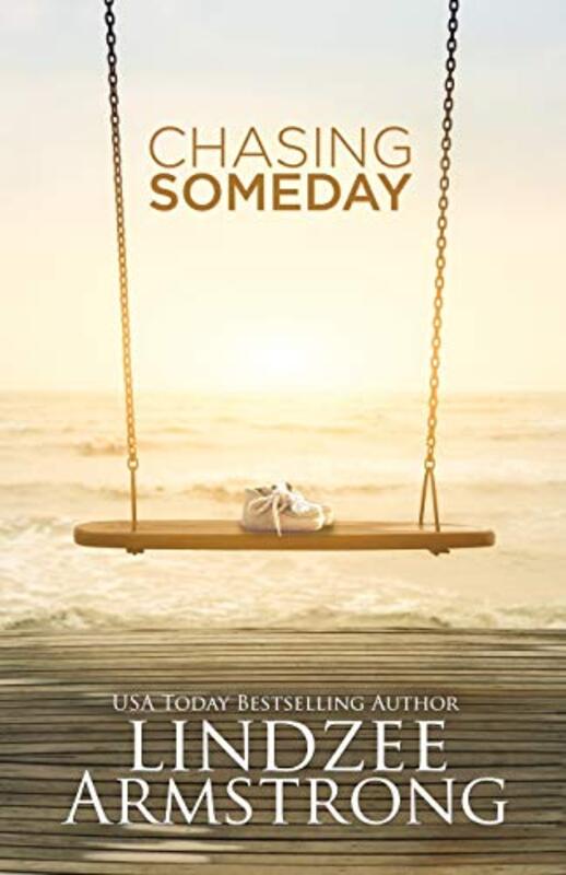 Book cover for "Chasing Someday" by Lindzee Armstrong