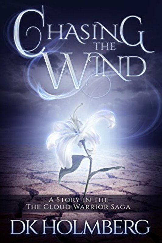 Book cover for "Chasing the Wind" by DK Holmberg
