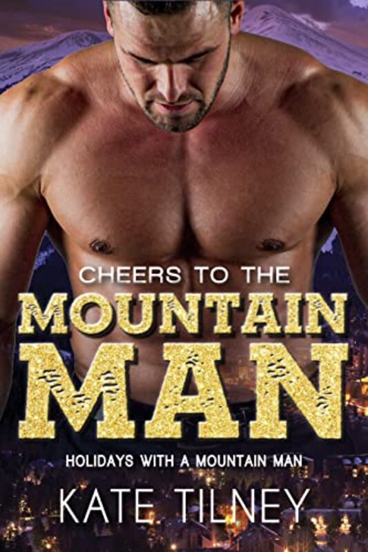 Book cover for "Cheers to the Mountain Man" by Kate Tilney