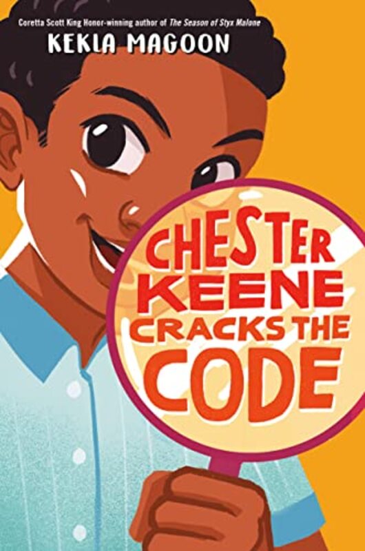 Book cover for "Chester Keene Cracks the Code" by Kekla Magoon