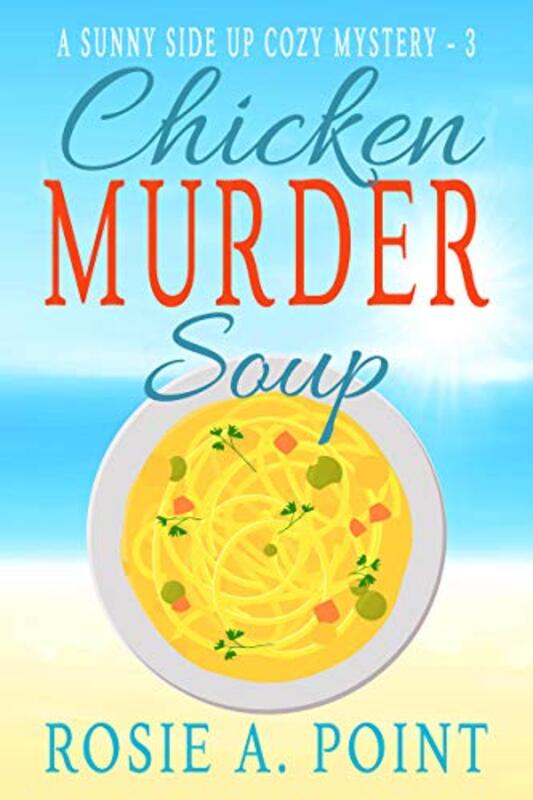 Book cover for "Chicken Murder Soup" by Rosie A Point